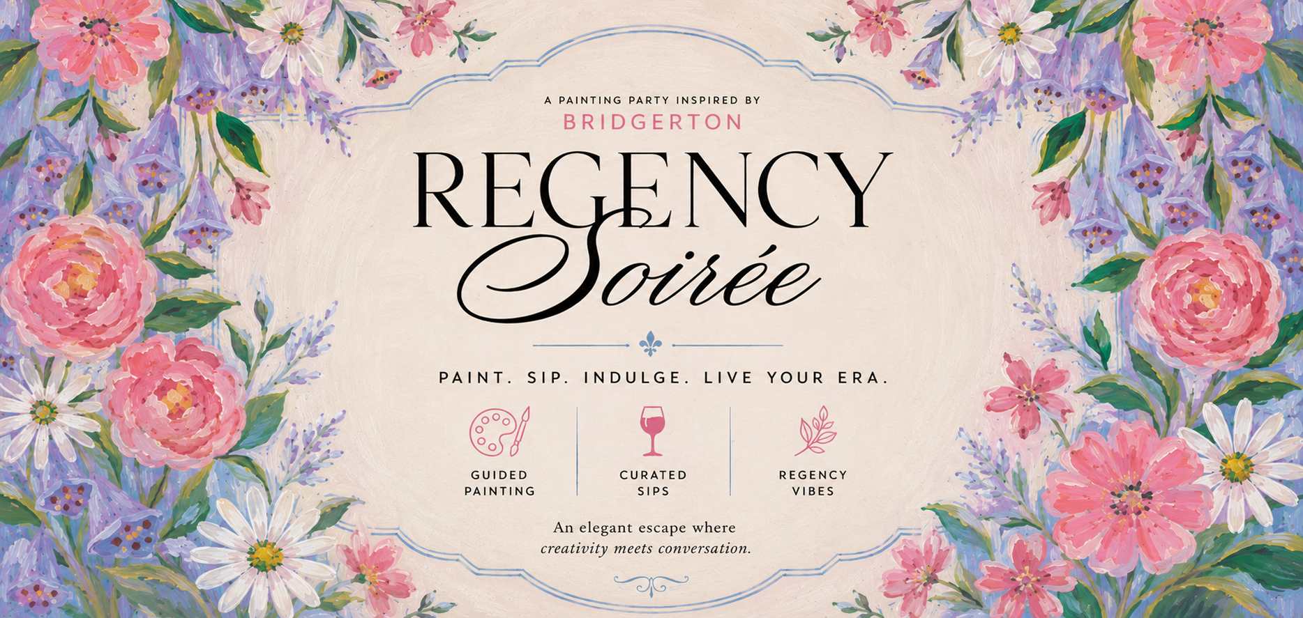 Promotional graphic for a 'Regency Soirée' sip and paint event with floral decorations and text.